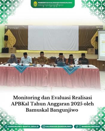 Monitoring dan Evaluasi Realisasi APBKal Triwulan II TA 2025 oleh Bamuskal Bangunjiwo